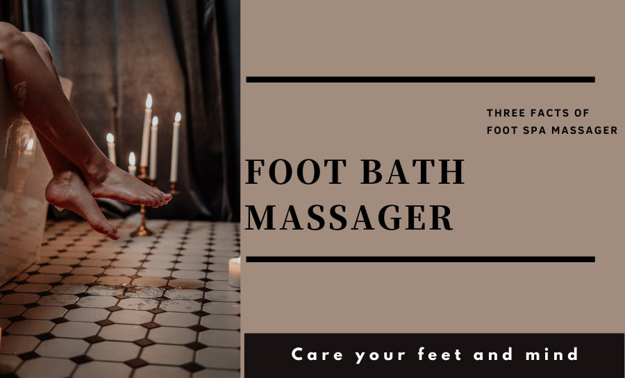 Three Facts about Foot Bath Massager
